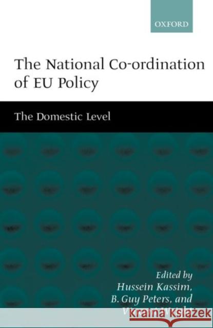 The National Co-Ordination of EU Policy: The Domestic Level Kassim, Hussein 9780198296645