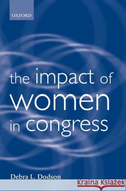 The Impact of Women in Congress Debra L. Dodson 9780198296737 Oxford University Press