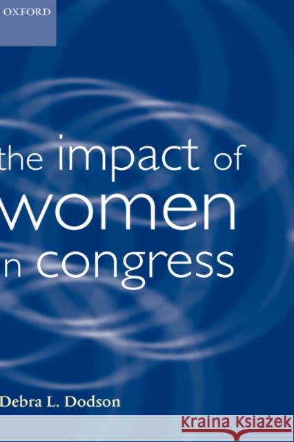 The Impact of Women in Congress Debra L. Dodson 9780198296744 Oxford University Press, USA