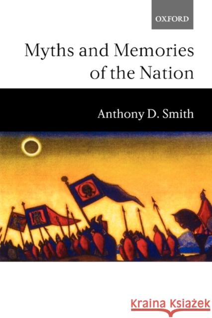 Myths and Memories of the Nation Anthony D. Smith 9780198296843 0