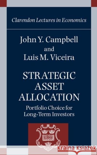 Strategic Asset Allocation: Portfolio Choice for Long-Term Investors Campbell, John Y. 9780198296942 Oxford University Press