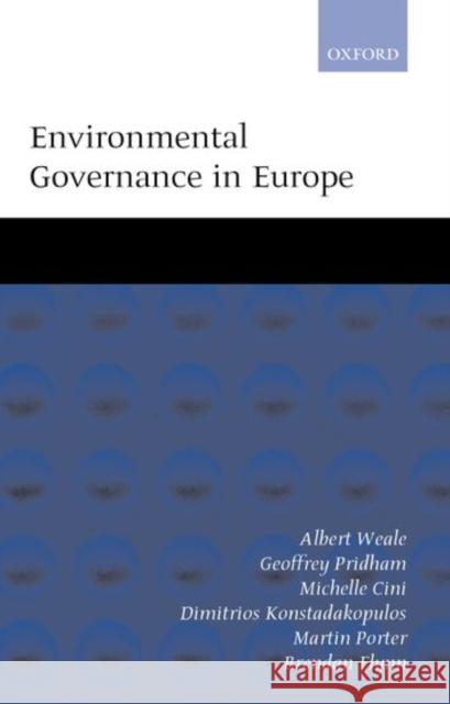 Environmental Governance in Europe: An Ever Closer Ecological Union? Weale, Albert 9780198297086