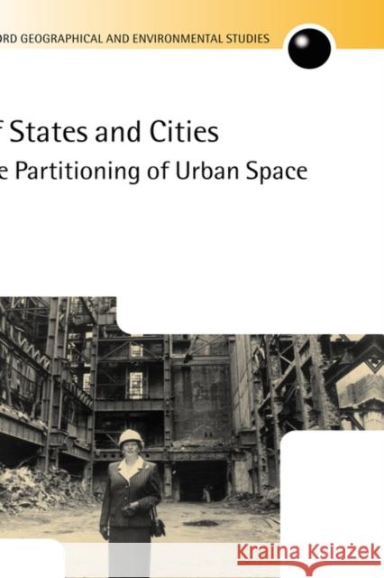 Of States and Cities: The Partitioning of Urban Space Marcuse, Peter 9780198297192 0