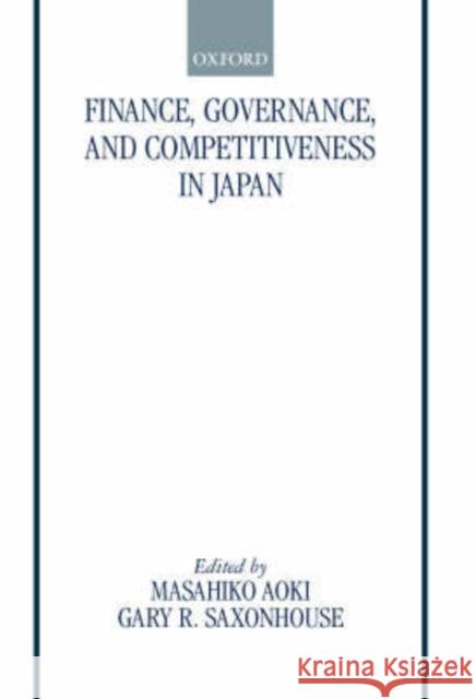 Finance, Governance, and Competitiveness in Japan Masahiko Aoki 9780198297215 Oxford University Press