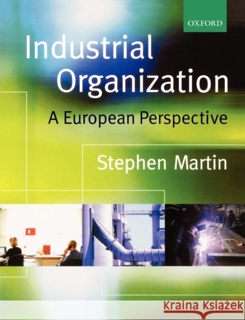 Industrial Organization: A European Perspective Martin, Stephen 9780198297284 Oxford University Press