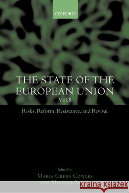 The State of the European Union: Volume 5: Risks, Reform, Resistance, and Revival Cowles, Maria Green 9780198297529 Oxford University Press