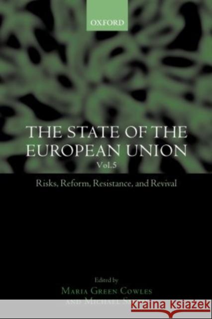 The State of the European Union: Volume 5: Risks, Reform, Resistance, and Revival Cowles, Maria Green 9780198297574