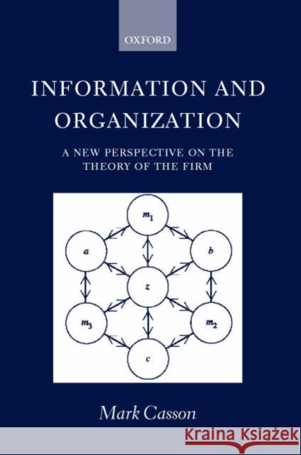 Information and Organization ' a New Perspective on the Theory of the Firm ' Casson, Mark 9780198297802 OXFORD UNIVERSITY PRESS
