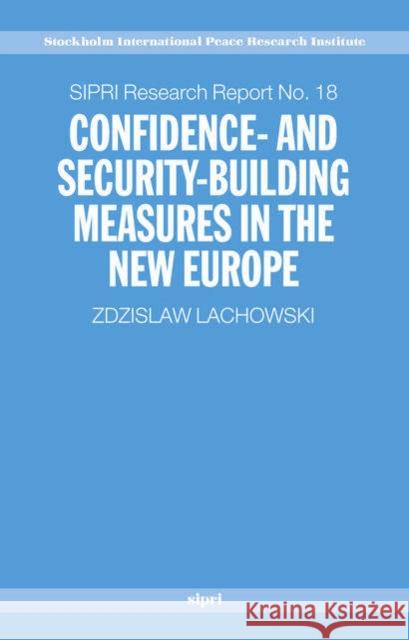 Confidence and Security Building Measures in the New Europe Zdzislaw Lachowski 9780198297888 OXFORD UNIVERSITY PRESS