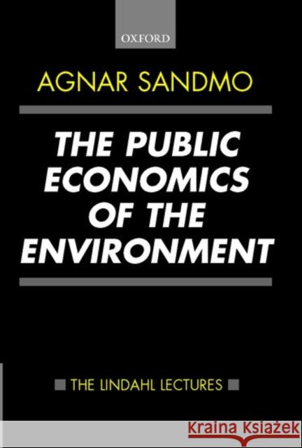 The Public Economics of the Environment Agnar Sandmo 9780198297987 Oxford University Press, USA