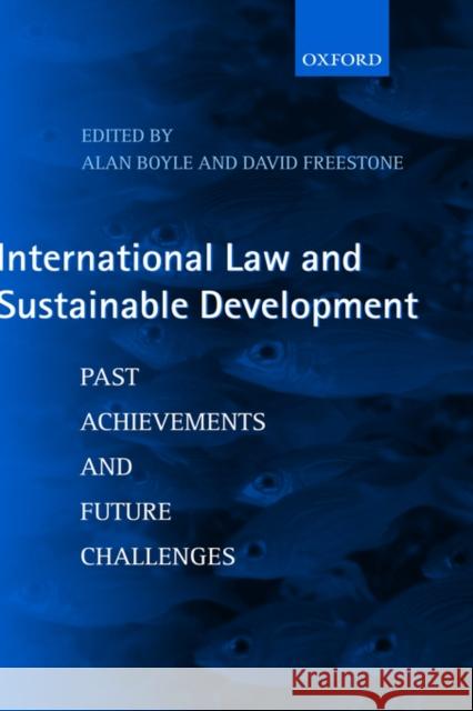 International Law and Sustainable Development: Past Achievements and Future Challenges Boyle, Alan 9780198298076