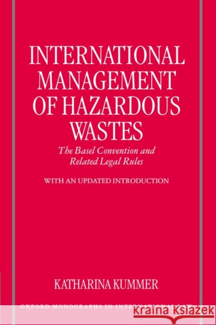 International Management of Hazardous Wastes: The Basel Convention and Related Legal Rules Kummer, Katharina 9780198298274 Oxford University Press, USA