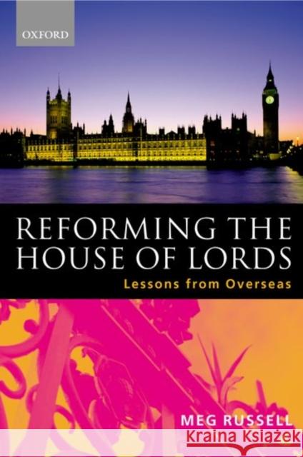 Reforming the House of Lords: Lessons from Overseas Russell, Meg 9780198298311 0