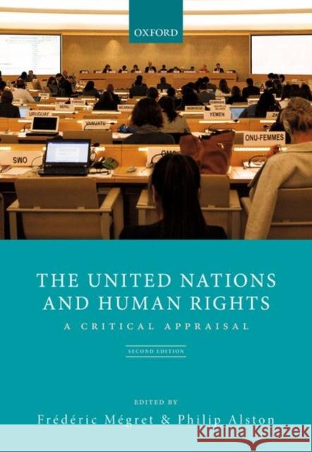The United Nations and Human Rights: A Critical Appraisal Mégret, Frédéric 9780198298373 Oxford University Press, USA