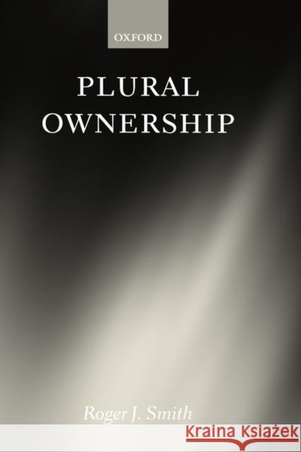 Plural Ownership Roger J. Smith 9780198298526 OXFORD UNIVERSITY PRESS