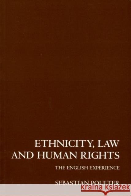 Ethnicity, Law and Human Rights : The English Experience Sebastian Poulter 9780198298694