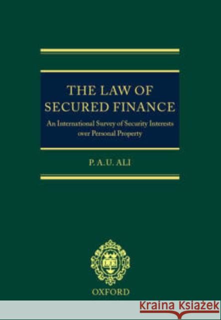 The Law of Secured Finance: An International Survey of Security Interests Over Personal Property Ali, Paul 9780198299028 OXFORD UNIVERSITY PRESS