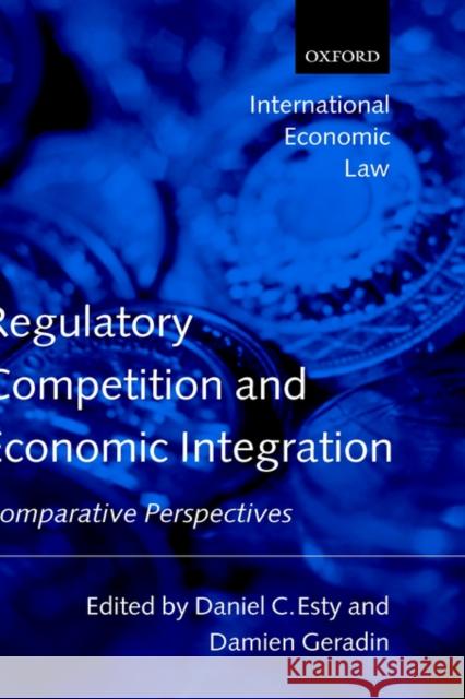 Regulatory Competition and Economic Integration: Comparative Perspectives Esty, Daniel C. 9780198299059