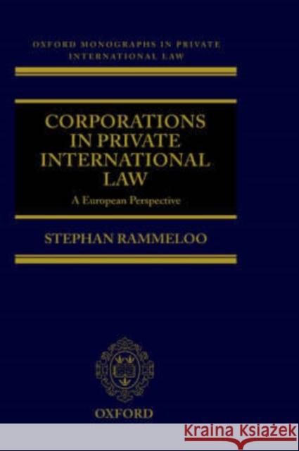 Corporations in Private International Law: A European Perspective Rammeloo, Stephan 9780198299257 Oxford University Press