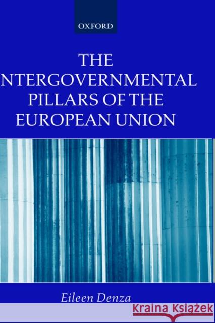The Intergovernmental Pillars of the European Union Eileen Denza 9780198299356 Oxford University Press