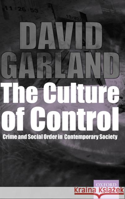 The Culture of Control @Crime and Social Order in Contemporary Society' Garland, David 9780198299370