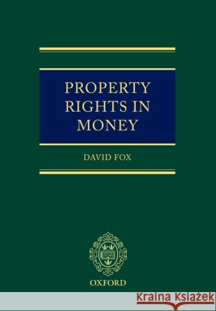 Property Rights in Money  Fox 9780198299455 0