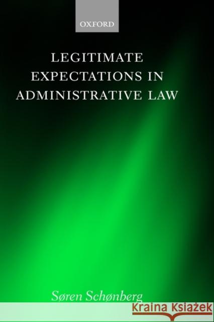Legitimate Expectations in Administrative Law Soren Schonberg Sren J. Schnberg 9780198299479 Oxford University Press
