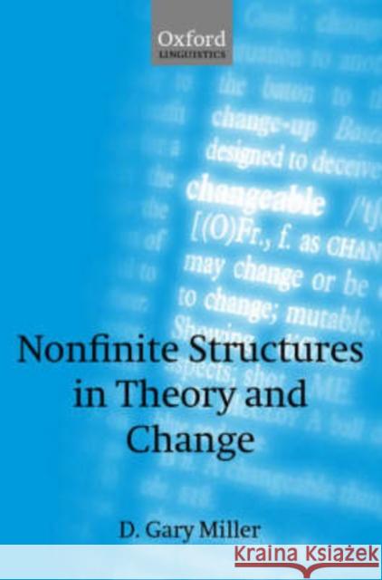 Nonfinite Structures in Theory and Change D. Gary Miller 9780198299608 Oxford University Press, USA