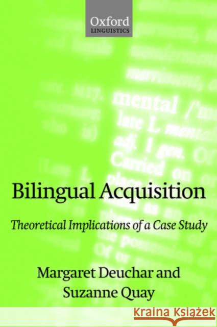 Bilingual Acquisition: Theoretical Implications of a Case Study Deuchar, Margaret 9780198299738 Oxford University Press