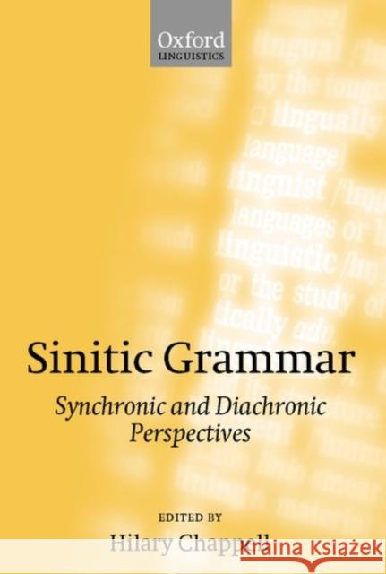 Sinitic Grammar: Synchronic and Diachronic Perspectives Chappell, Hilary 9780198299776