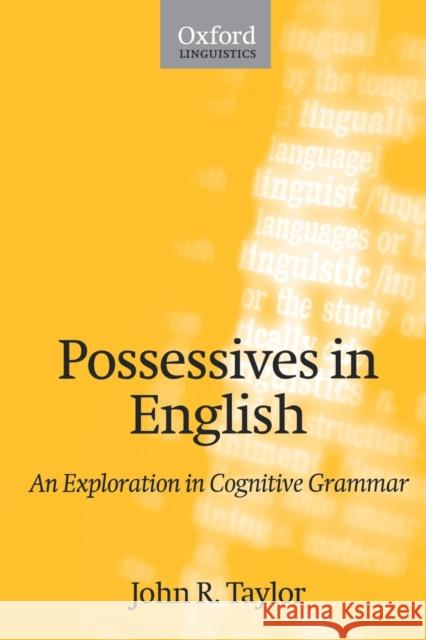 Possessives in English: An Exploration in Cognitive Grammar Taylor, John R. 9780198299820 Oxford University Press