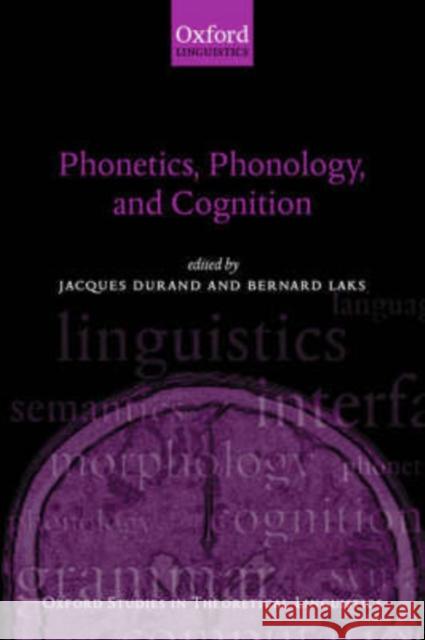 Phonetics, Phonology, and Cognition Bernard Laks 9780198299837