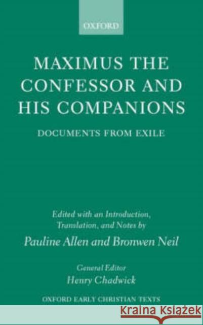 Maximus the Confessor and His Companions: Documents from Exile Allen, Pauline 9780198299912 Oxford University Press