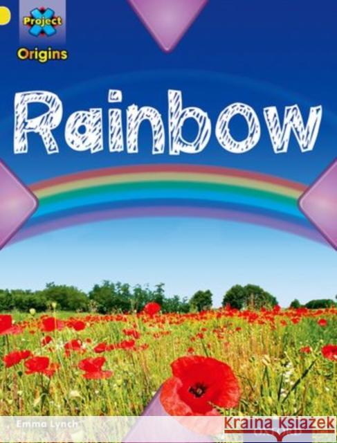 Project X Origins: Yellow Book Band, Oxford Level 3: Weather: Rainbow Emma Lynch   9780198301011 Oxford University Press