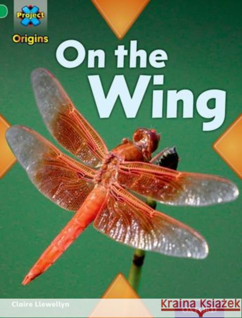 Project X Origins: Green Book Band, Oxford Level 5: Flight: On the Wing Claire Llewellyn 9780198301349