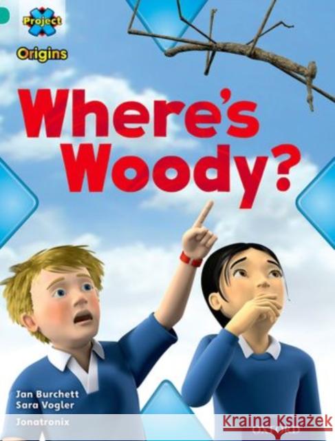 Project X Origins: Turquoise Book Band, Oxford Level 7: Hide and Seek: Where's Woody? Vogler, Sara 9780198301639