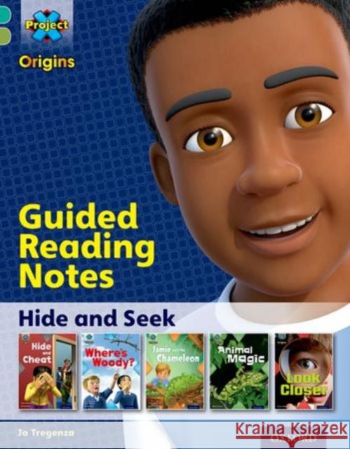 Project X Origins: Turquoise Book Band, Oxford Level 7: Hide and Seek: Guided reading notes Jo Tregenza   9780198301677