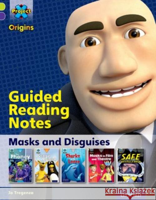 Project X Origins: Lime Book Band, Oxford Level 11: Masks and Disguises: Guided Reading Notes Jo Tregenza   9780198302551