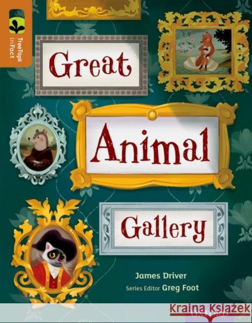 Oxford Reading Tree TreeTops inFact: Level 8: Great Animal Gallery James Driver 9780198306399