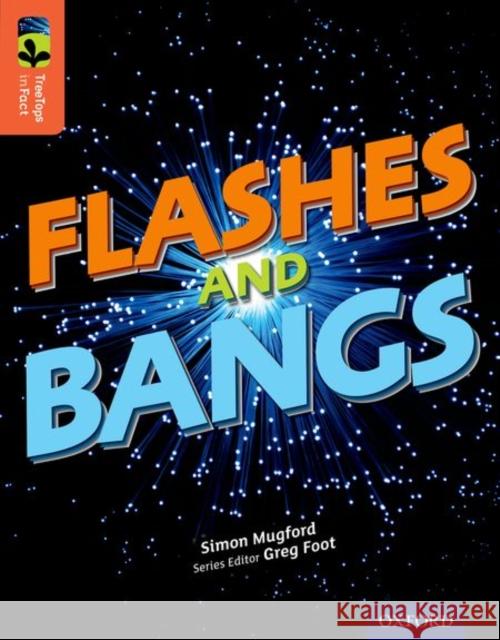 Oxford Reading Tree TreeTops inFact: Level 13: Flashes and Bangs Mugford, Simon 9780198306597 Oxford University Press