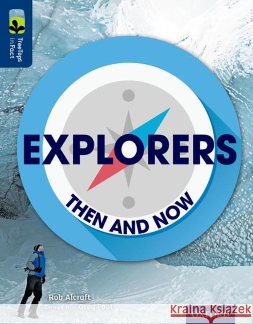 Oxford Reading Tree TreeTops inFact: Level 14: Explorers: Then and Now Rob Alcraft 9780198306627