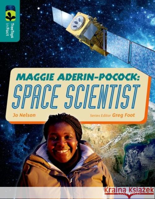 Oxford Reading Tree TreeTops inFact: Level 16: Maggie Aderin-Pocock: Space Scientist Nelson, Jo 9780198306696 Oxford University Press