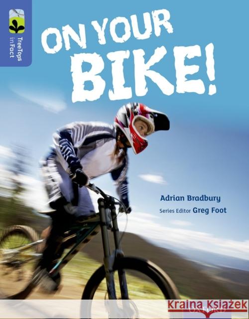 Oxford Reading Tree TreeTops inFact: Level 17: On Your Bike! Adrian Bradbury 9780198306740