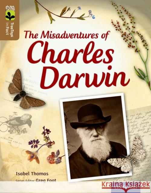 Oxford Reading Tree TreeTops inFact: Level 18: The Misadventures of Charles Darwin Isabel Thomas 9780198306771 Oxford University Press