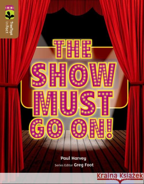 Oxford Reading Tree TreeTops inFact: Level 18: The Show Must Go On! Paul Harvey 9780198306788