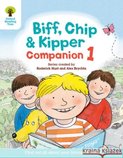 Oxford Reading Tree: Biff, Chip and Kipper Companion 1 : Reception / Year 1 Roderick Hunt Alex Brychta  9780198307563 Oxford University Press