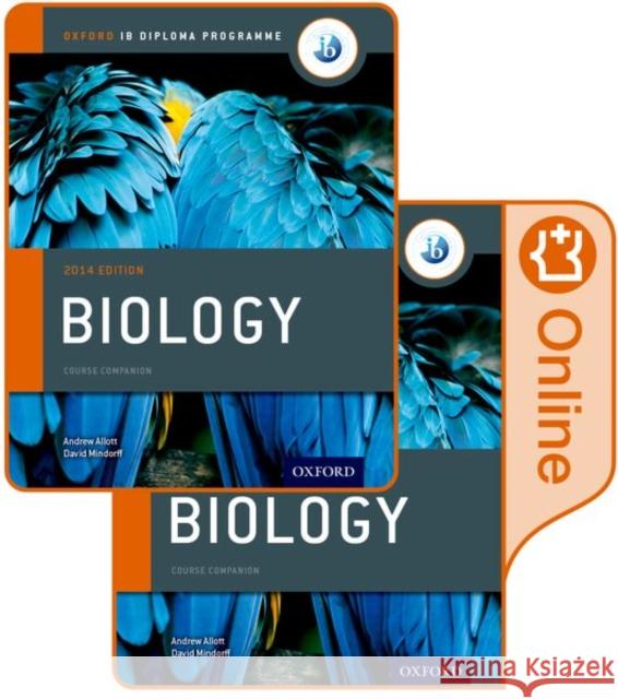 Oxford IB Diploma Programme: IB Biology Print and Enhanced Online Course Book Pack Allott, Andrew, Mindorff, David 9780198307747 OUP OXFORD