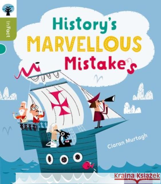 Oxford Reading Tree inFact: Level 7: History's Marvellous Mistakes Ciaran Murtagh Nikki Gamble David Semple 9780198308065