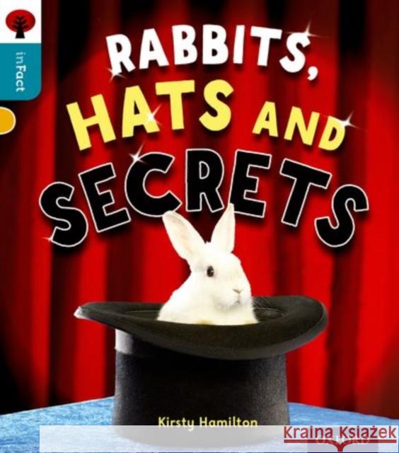 Oxford Reading Tree inFact: Level 9: Rabbits, Hats and Secrets Kirsty Hamilton Nikki Gamble  9780198308133