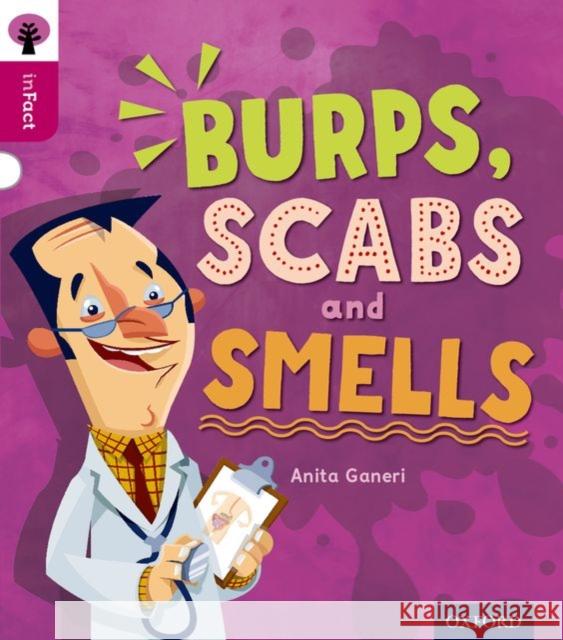 Oxford Reading Tree inFact: Level 10: Burps, Scabs and Smells Anita Ganeri Nikki Gamble Tony Trimmer 9780198308201